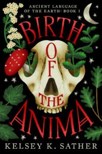 Cover of the book "Birth of the Anima." An Animal-like skyll surrounded by plants against a black background. speckled with stars. A red mushroom with white spots is in its right eye, and plants are growing out of its left eye. The crescent moon is in the upper-right corner of the cover.